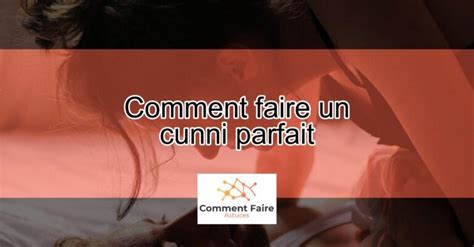 comment faire un cunni parfait|Mode d’emploi pour un cunni de rêve à filer à votre mec·meuf